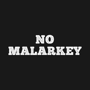 No Malarkey T-Shirt