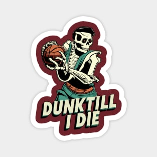 Dunk Till I Die Funny Skeleton Basketball Vintage Retro Magnet