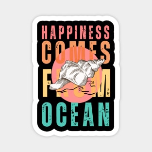 HAPPINESS COMES FROM THE OCEAN Magnet