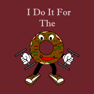 I Do It For The Donuts T-Shirt