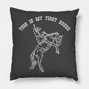 This is my first rodeo Pillow