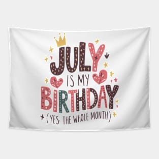 July Is My Birthday - Yes, The Whole Month Tapestry