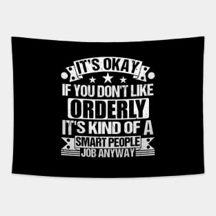 Orderly lover It's Okay If You Don't Like Orderly It's Kind Of A Smart People job Anyway Tapestry