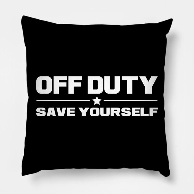 Dura Jonah Funny Sarcastic Quote - Off Duty Save Yourself Pillow by rebuffquagga