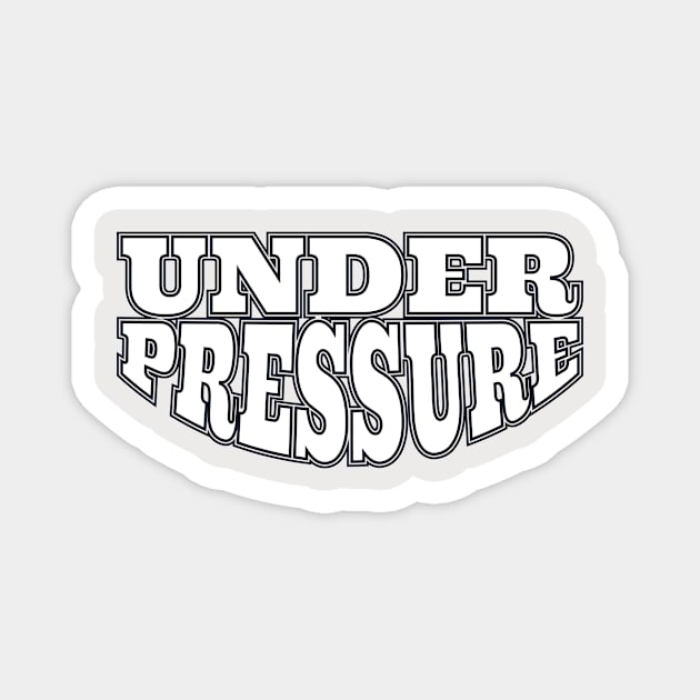 Under Pressure Magnet by Rockanyster