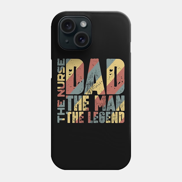 Dad The Man The Nurse The Legend Phone Case by colorsplash
