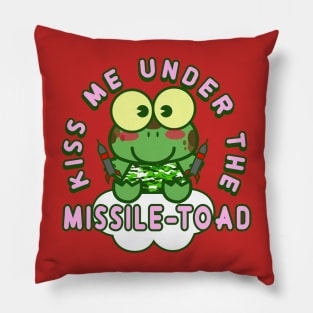 Kiss me under the missile toad (Christmas mistletoe) Pillow