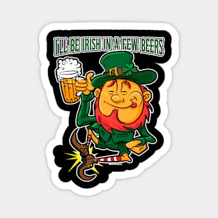 I'll Be Irish In A Few Beers Magnet