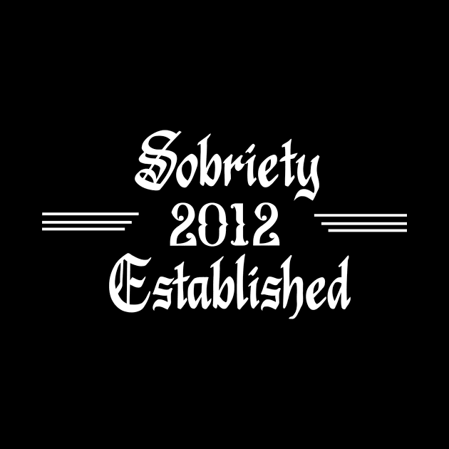 Sobriety Established 2012 by JodyzDesigns