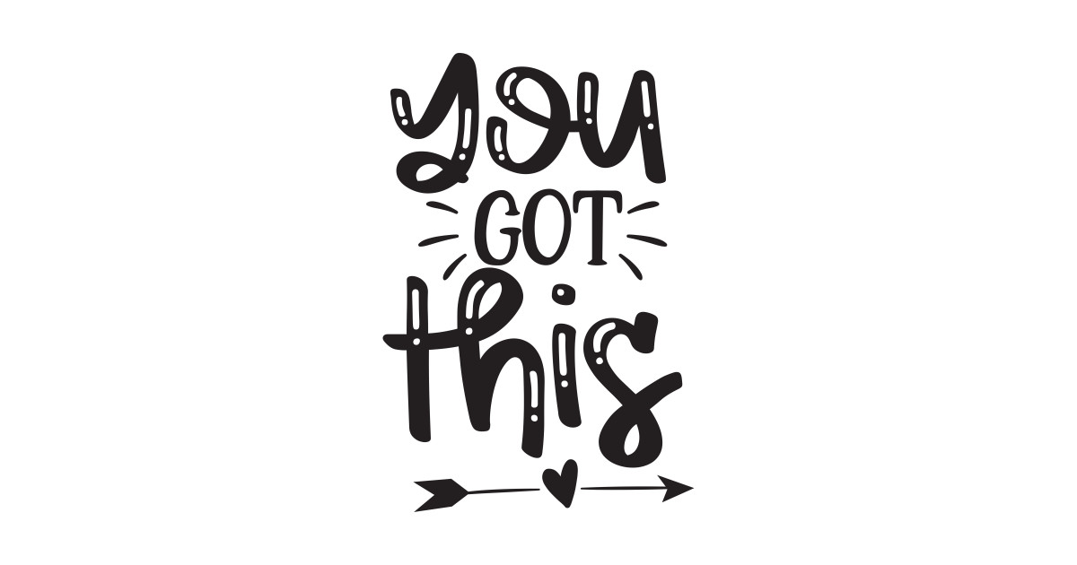 You got this - Inspirational and Motivational Quotes - Motivational