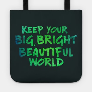 Keep Your Big, Bright Beautiful World Tote