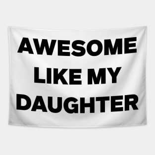 Awesome Like My Daughter Gifts Men Funny Fathers Day Dad Tapestry