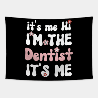 It's me Hi I'm the Dentist It's me - Funny Groovy Saying Sarcastic Quotes - Birthday Gift Ideas For Dentist Tapestry