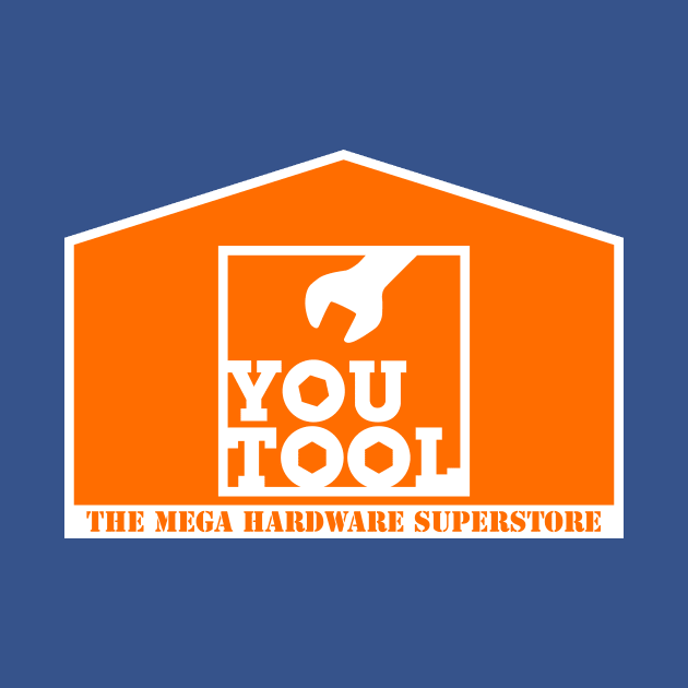 YOU TOOL - The Mega Hardware Superstore by straightupdzign