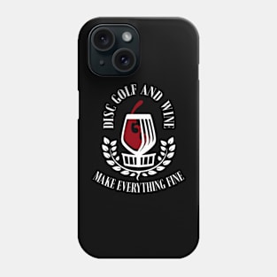 Disc Golf and Wine make Everything Fine Phone Case