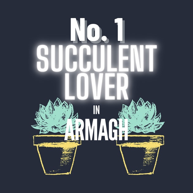 The No.1 Succulent Lover In Armagh by The Bralton Company