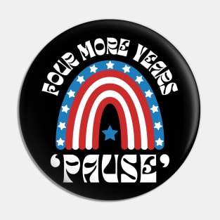Four More Years Pause Pin