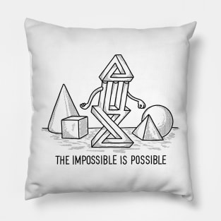 the impossible is possible Pillow