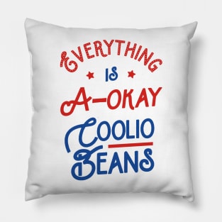 Everything Is A-Okay Coolio Beans Pillow