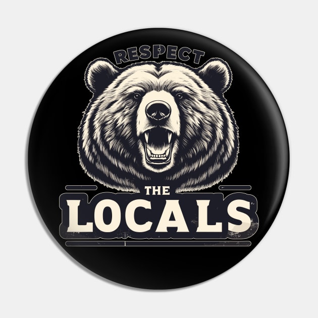 Respect The Locals Bears Warning Pin by TomFrontierArt