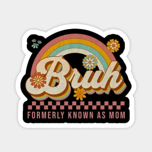 Bruh - Formerly - Known - As - Mom - Retro Magnet