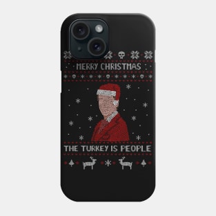 the turkey is people -  ugly christmas shirt Phone Case