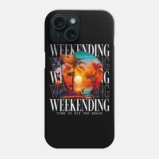 Weekending Time To Hit The Beach Phone Case