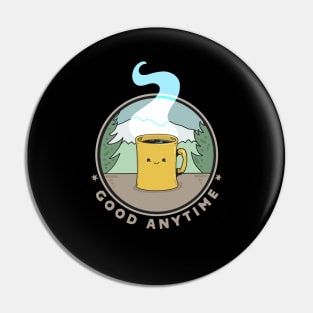 Coffee : Good Anytime Pin