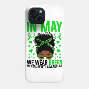 Mental Health Awareness In May We Wear Green Afro Messy Bun African American Girl Phone Case