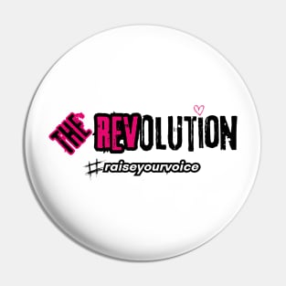 The REVolution #raiseyourvoice Pin