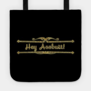 Hey Assbutt Tote