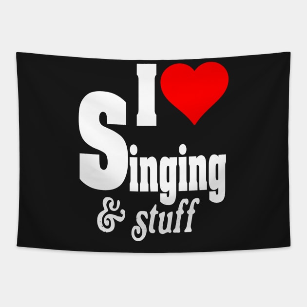 I LOVE SINGING & STUFF Tapestry by TexasTeez