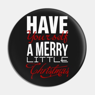 Have yourself a merry little Christmas Pin