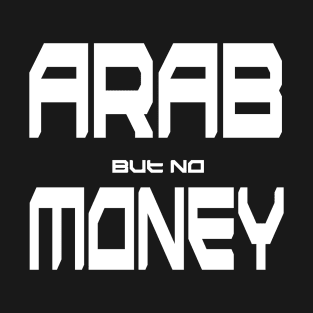 ARAB but no MONEY T-Shirt