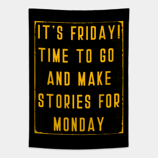 Its Friday Time to go and Make stories for Monday Tapestry