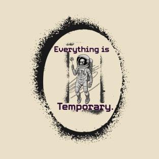 Everything is Temporary 3 T-Shirt