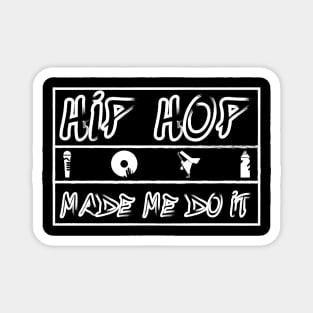 Hip Hop Made Me Do It Magnet