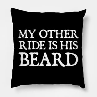 My Other Ride Is His Beard Pillow