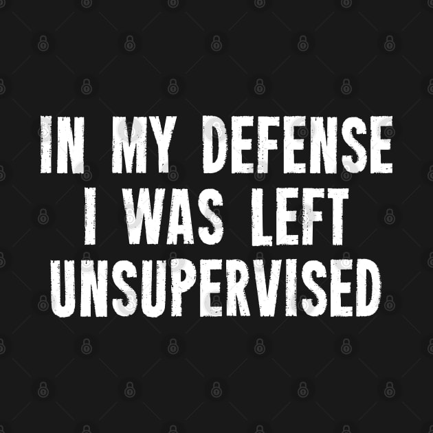 In My Defense I Was Left Unsupervised by Ilyashop