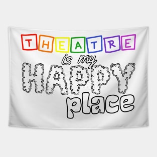 Theatre is my happy place Tapestry