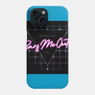 Barf Me Out! Phone Case