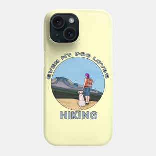 Even My Dog Loves Hiking Phone Case