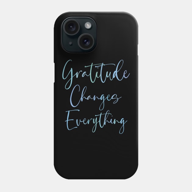 Gratitude Changes Everything, Gratitude Quote Hi vis Phone Case by FlyingWhale369