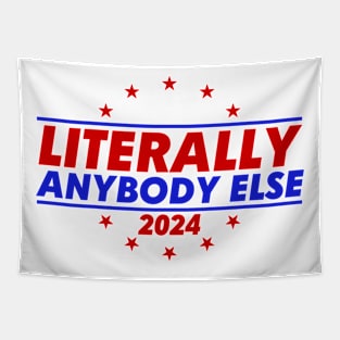 Literally Anybody Else 2024 Tapestry