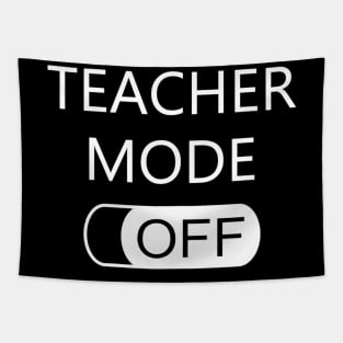 Womens Teacher Mode Off T Shirt Last Day Of School Funny Cute Gift Tapestry