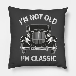 I'm Not Old I'm Classic Car Design Pillow