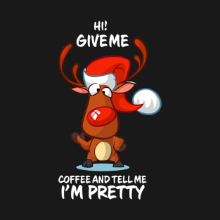 Give Me Coffee And Tell Me I'm Pretty Reindeer Matching Group T-Shirt