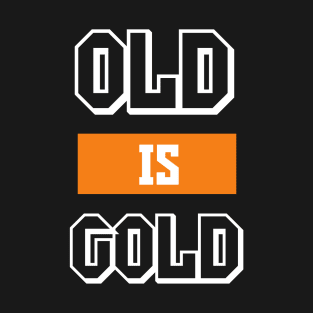 Old is Gold Tshirt T-Shirt