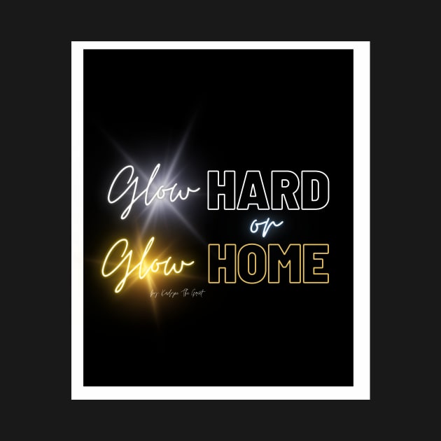 Glow Hard or Glow Home by THE HIGHLIGHTZ