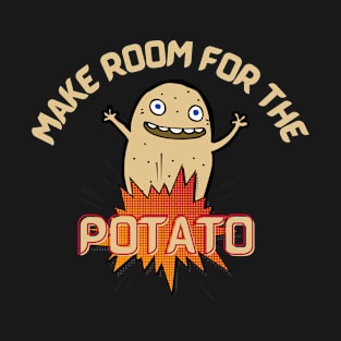 Make room for the Potato - Comin Inspired T-Shirt